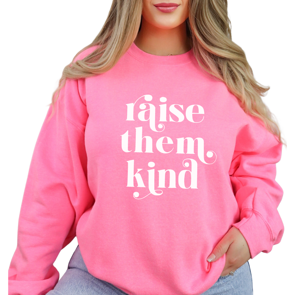 Raise Them Kind - Mom Sweatshirt