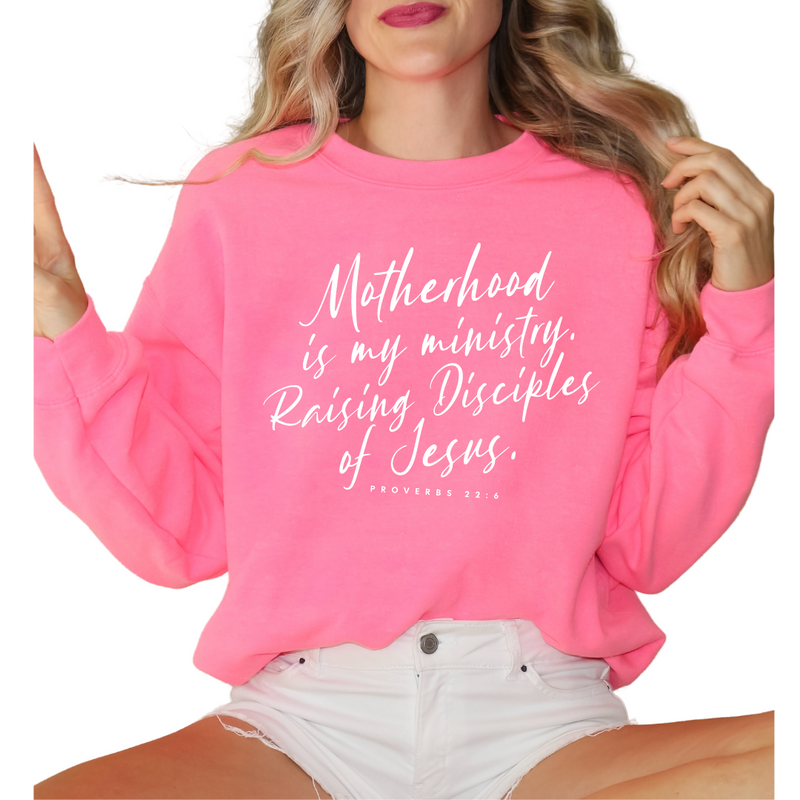 Motherhood Is My Ministry Raising Disciples Of Jesus - Mom Sweatshirt