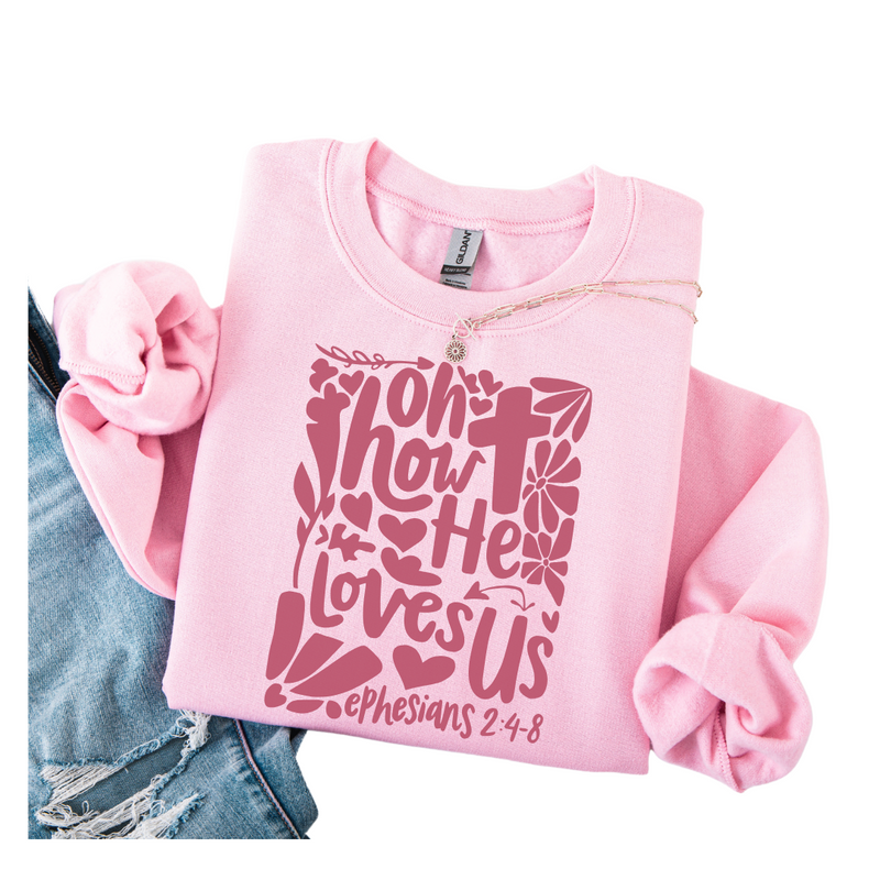 Oh How He Loves Us Sweatshirt