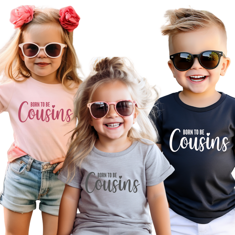 Born To be Cousins - Cousin Crew Shirts