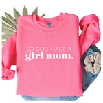 So God Made A Girl Mom - Mom Sweatshirt