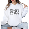 Mama Needs Coffee & Jesus - Mom Sweatshirt