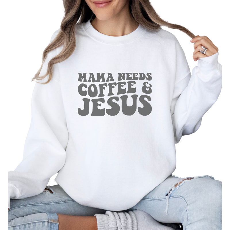 Mama Needs Coffee & Jesus - Mom Sweatshirt