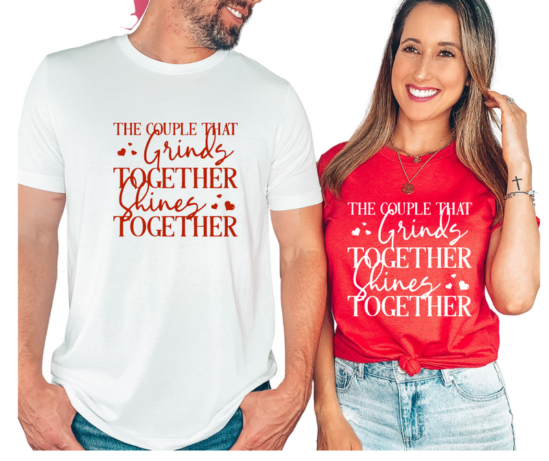 THE COUPLE THAT GRINDS TOGETHER- Couple Shirts