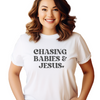CHASING BABIES AND JESUS SHIRT - MOM TEE