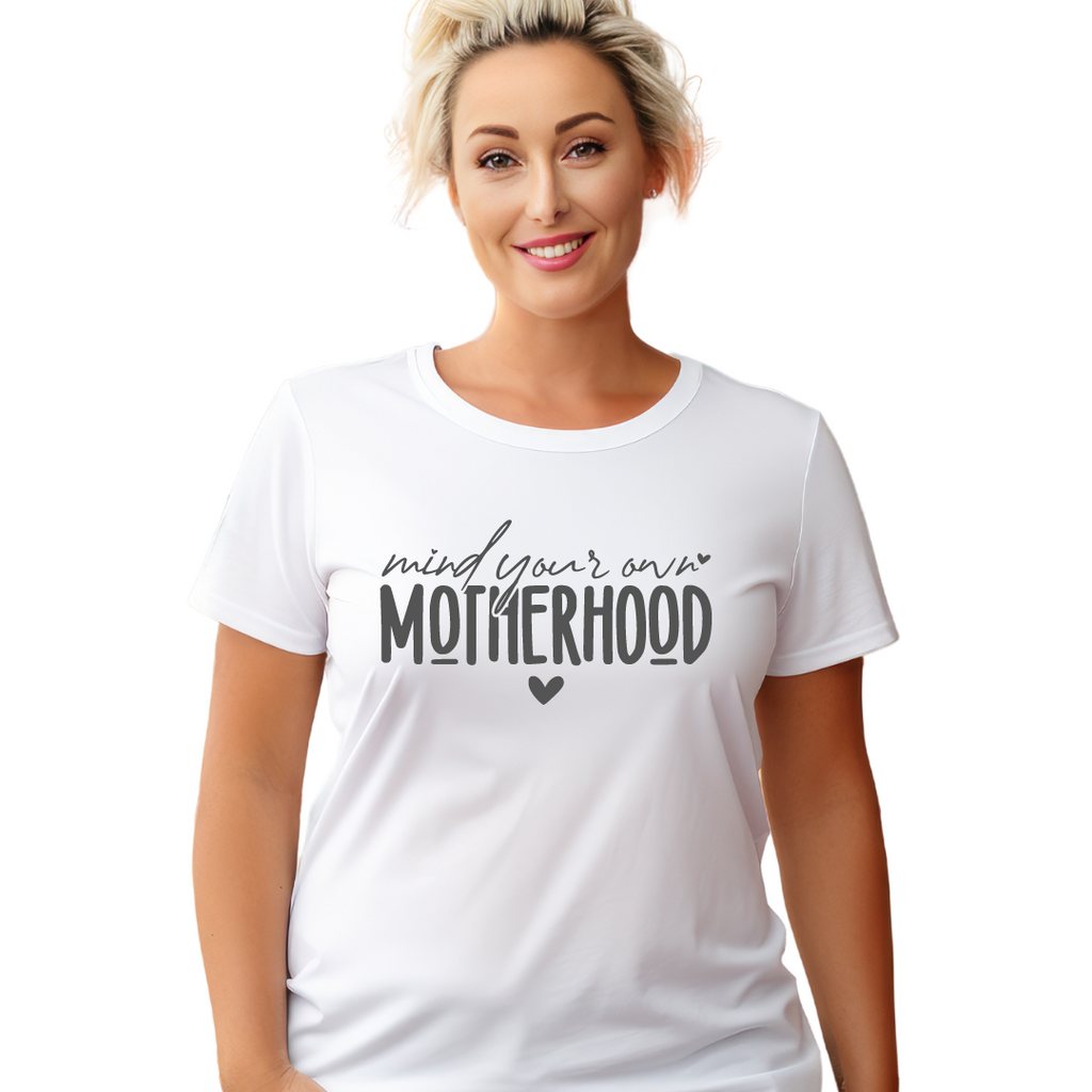 MIND YOUR OWN MOTHERHOOD SHIRT - MOM TEE