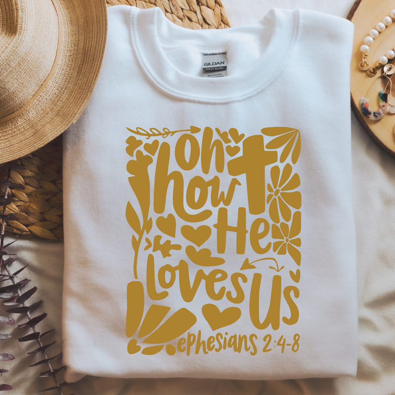 Oh How He Loves Us Sweatshirt