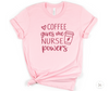 COFFEE GIVES ME NURSE POWERS- NURSE SHIRT