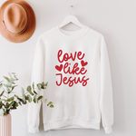 Love Like Jesus Sweatshirt