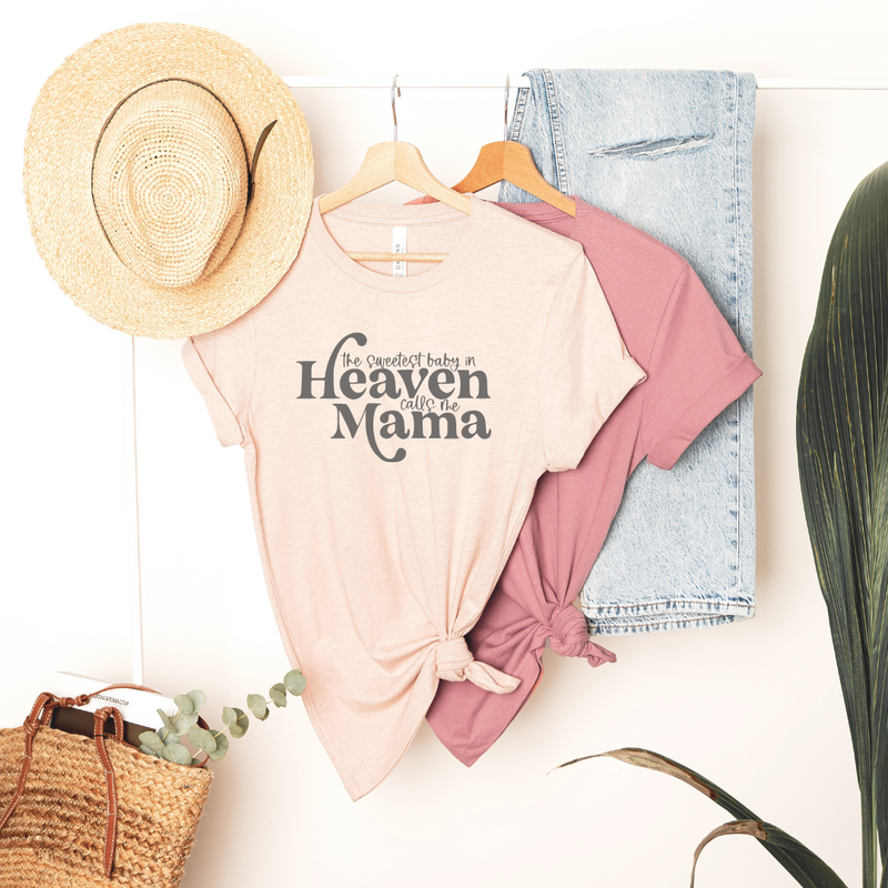 THE SWEETEST BABY IN HEAVEN CALLS ME MAMA SHIRT - MOM TEE