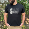 The Glory Of Children Is Their Fathers - Dad Shirt