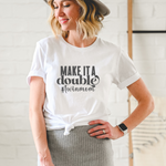Make It DOUBLE - Twin Mom Shirt