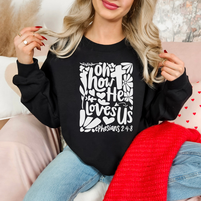 Oh How He Loves Us Sweatshirt