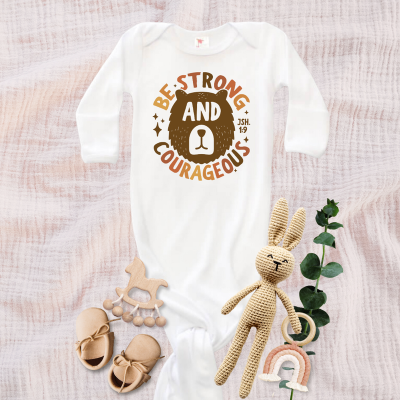 Be Strong And Courageous - Baby Knotted Gown