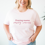 PRAYING MAMA RAISING WARRIORS - MOM TEE