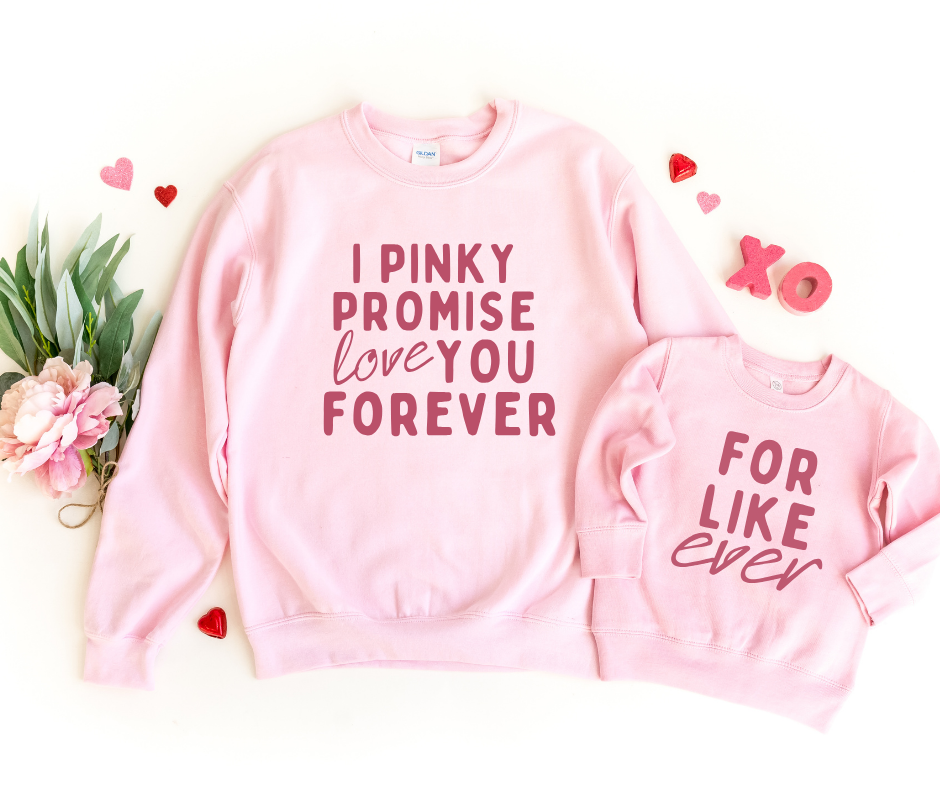 Pinky Promise To Love You Forever - Mommy and Me Valentine's Day Sweatshirt