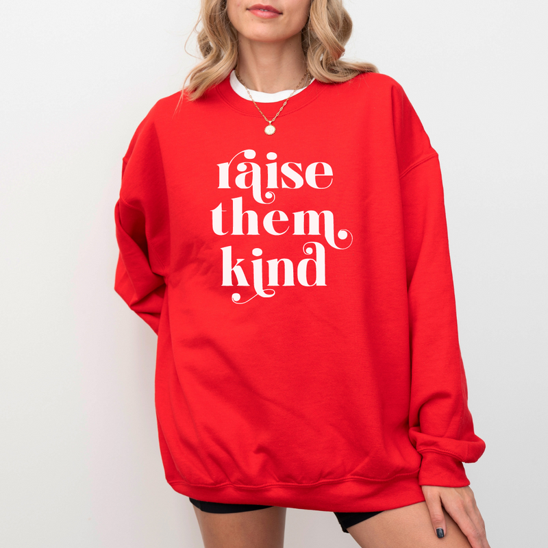 Raise Them Kind - Mom Sweatshirt