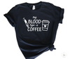 MY BLOOD TYPE IS COFFEE - NURSE SHIRT