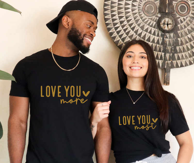 LOVE YOU MORE AND MOST- Couple Shirts