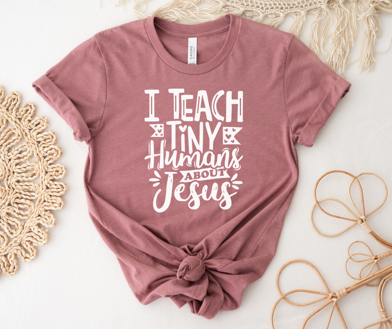 I teach Tiny Humans About Jesus- VBS / Sunday School Teacher Shirt