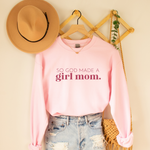 So God Made A Girl Mom - Mom Sweatshirt