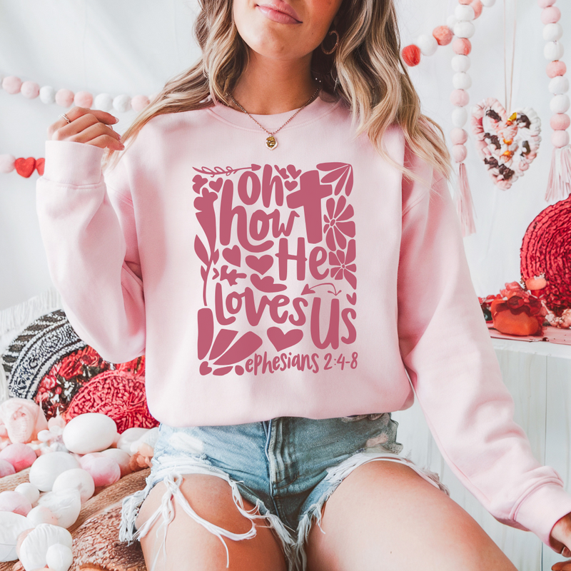 Oh How He Loves Us Sweatshirt