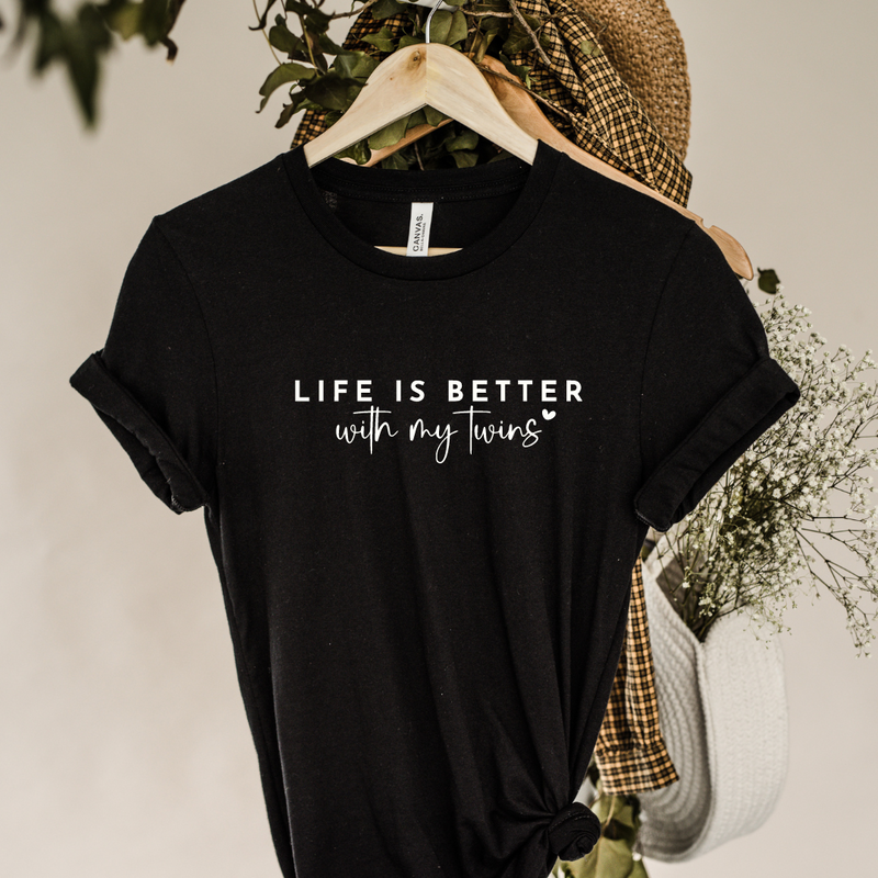 Life Is Better With My Twins- Twin Mom Shirt