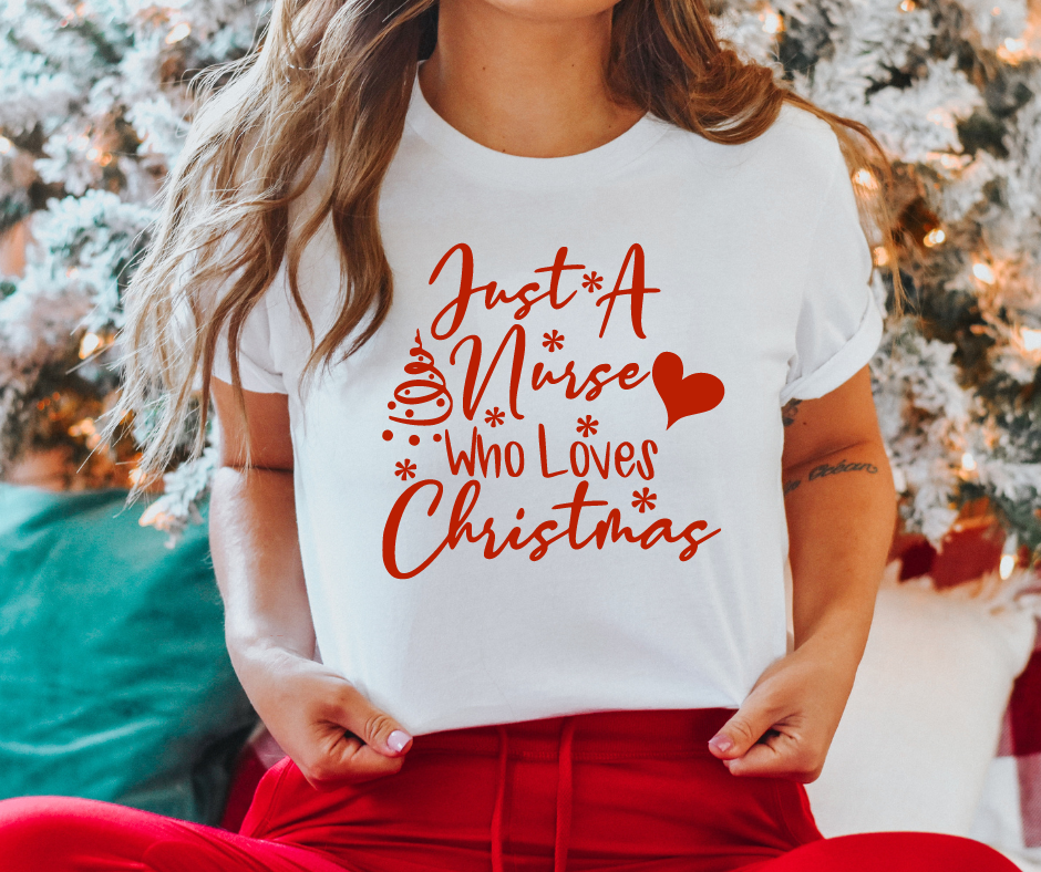 JUST A NURSE WHO LOVES CHRISTMAS - NURSE SHIRT