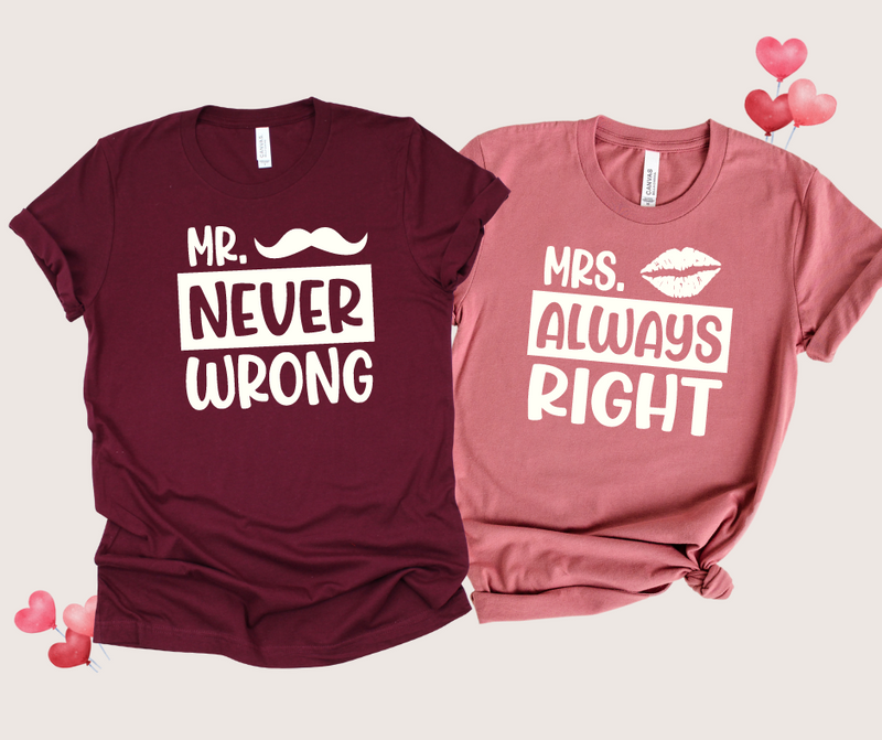MR NEVER WRONG MRS ALWAYS RIGHT - Couple Shirts