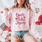 Love Like Jesus Sweatshirt