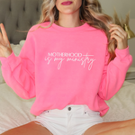 Motherhood Is My Ministry- Mom Sweatshirt