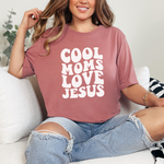 COOL MOMS LOVE JESUS SHIRT - MOM TEE