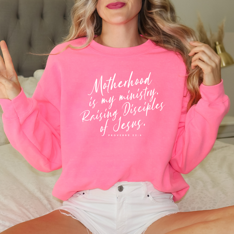 Motherhood Is My Ministry Raising Disciples Of Jesus - Mom Sweatshirt