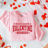 I Dont Need a Valentine I need Jesus Sweatshirt