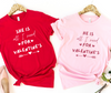 HE / SHE IS ALL I NEED FOR VALENTINE'S - Couple Shirts