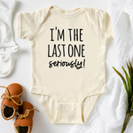 Last One Seriously - Baby Announcement Onesie