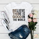 BELIEVE THERE IS GOOD IN THE WORLD (LEOPARD PRINT) SHORT SLEEVE WOMEN'S T-SHIRT | UNISEX CUT - Salt and Light Boutique