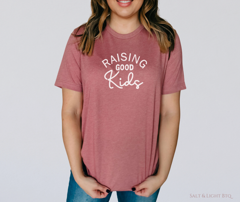 Raising Good Kids Tee. Mom Life Apparel, Christian Mom Shirts: Salt and Light Boutique
