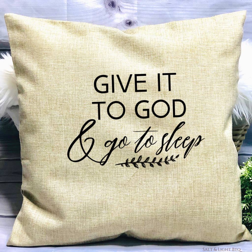 Give it to God and go to sleep Christian Pillow | Colored Pillows - Salt and Light Boutique