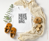 Have Faith Bro Toddler Boy Christian Shirt | Salt & Light Boutique