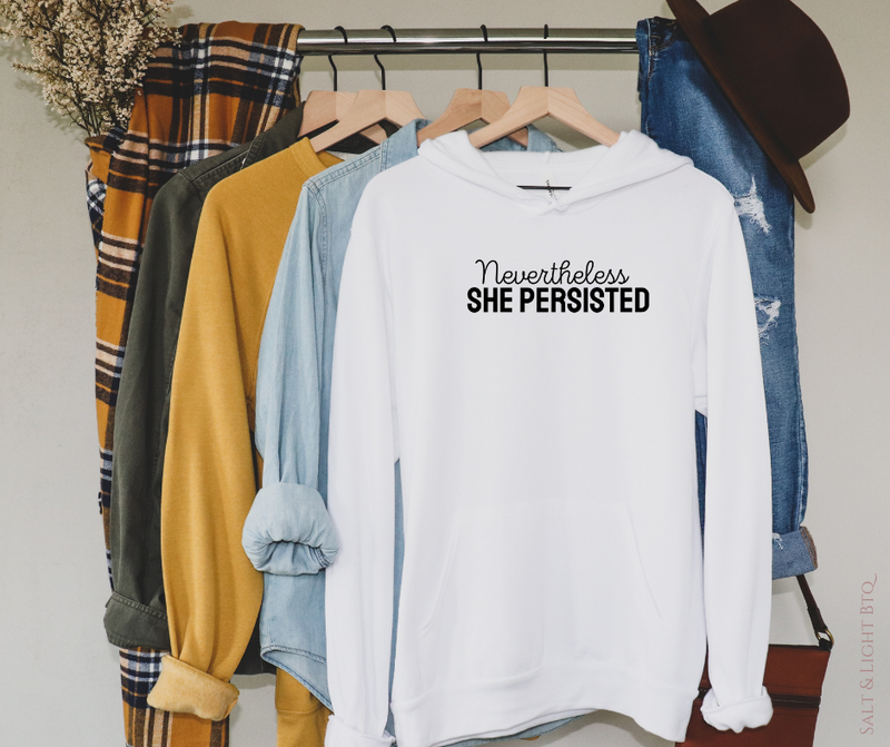 Nevertheless She Persisted Hoodie - Salt and Light Boutique