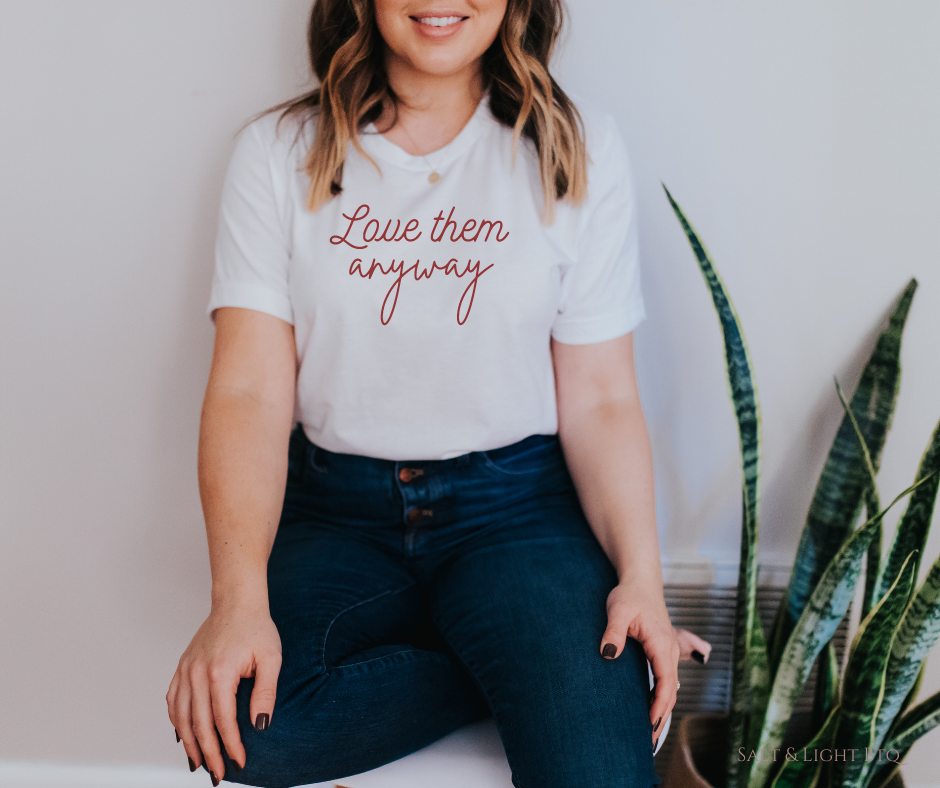Love them anyway Christian shirts for women | SLB