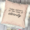 Today Matters Christian Pillow | Colored Pillows - Salt and Light Boutique