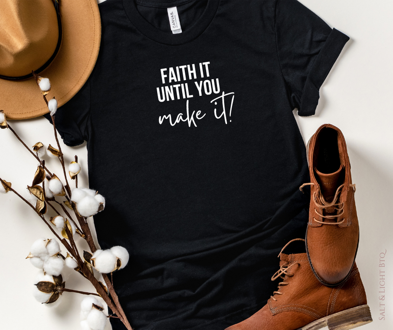 Faith until you make it Tee. Faith Women's Christian T shirts & Apparel - Salt and Light Boutique