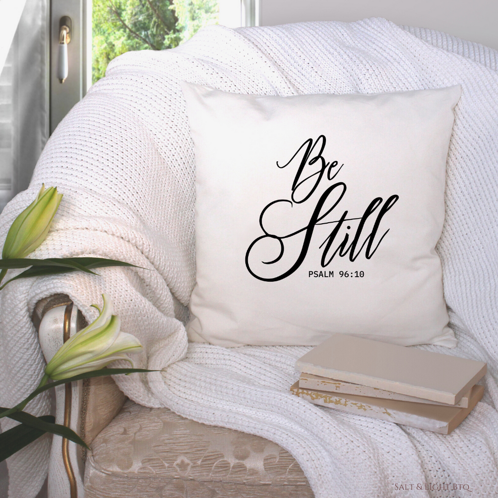 Be Still Christian Pillow - Salt and Light Boutique