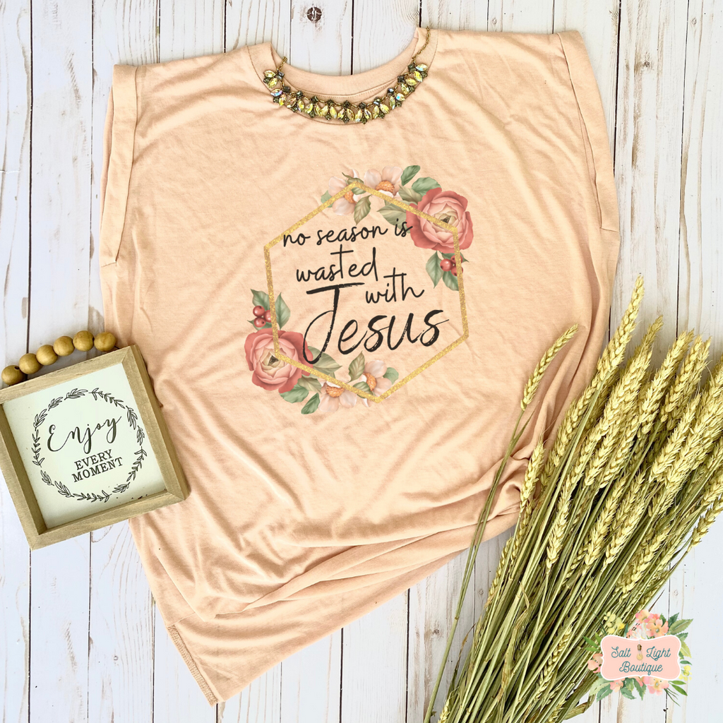 NO SEASON IS WASTED WITH JESUS | WOMEN'S FLOWY MUSCLE T-SHIRT WITH ROLLED SLEEVES - Salt and Light Boutique