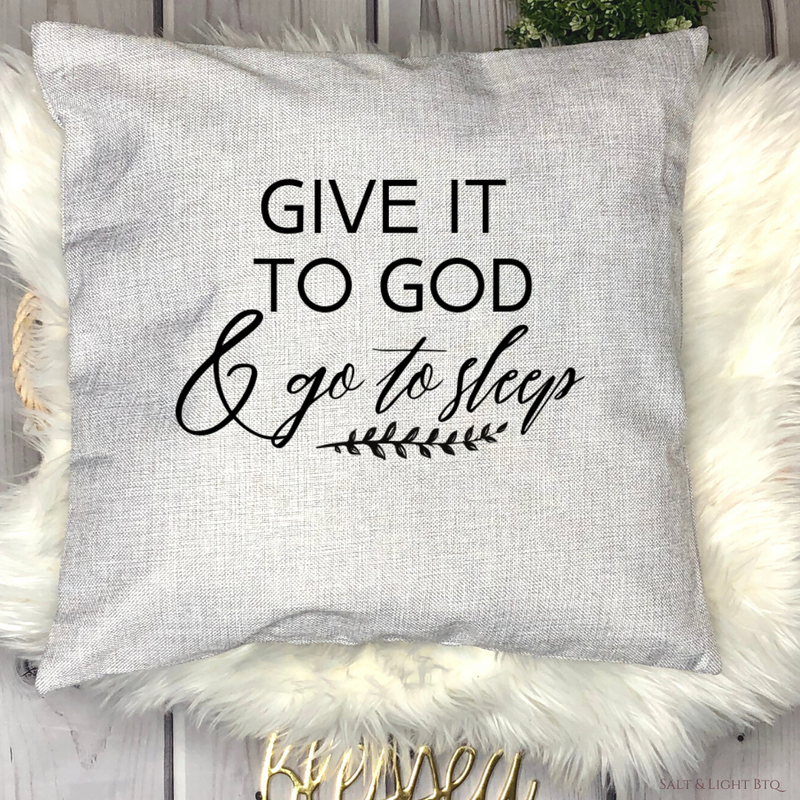 Give it to God and go to sleep Christian Pillow | Colored Pillows - Salt and Light Boutique