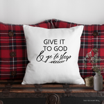 Give it to God and Go to Sleep Christian Pillow - Salt and Light Boutique