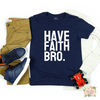 HAVE FAITH BRO YOUTH T-SHIRT - Salt and Light Boutique