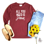 ALL YOU NEED IS JESUS FALL LONG SLEEVE T SHIRT - Salt and Light Boutique
